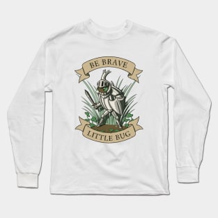 Be Brave, Little Bug Long Sleeve T-Shirt